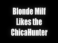Blonde Milf Likes the ChicaHunter