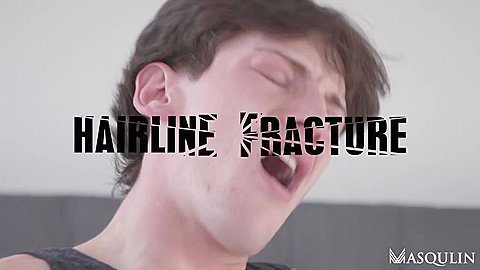 Hairline Fracture - Gay Bareback Video - Masqulin