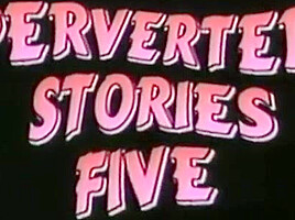 Perverted Stories 5 - Explore The Fantasy