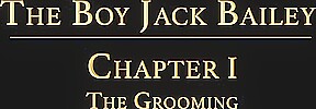 THE BOY JACK BAILEY Chapter 1 - The Grooming