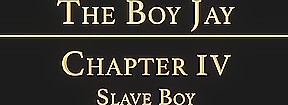 THE BOY JAY Chapter 3 - The Slave Boy
