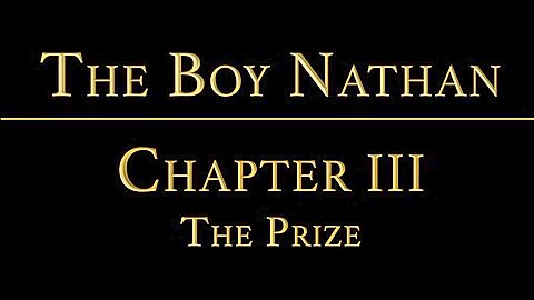 THE BOY NATHAN Chapter 3 - The Prize
