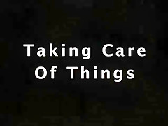 Taking Care Of Things